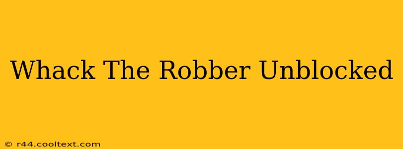 Whack The Robber Unblocked