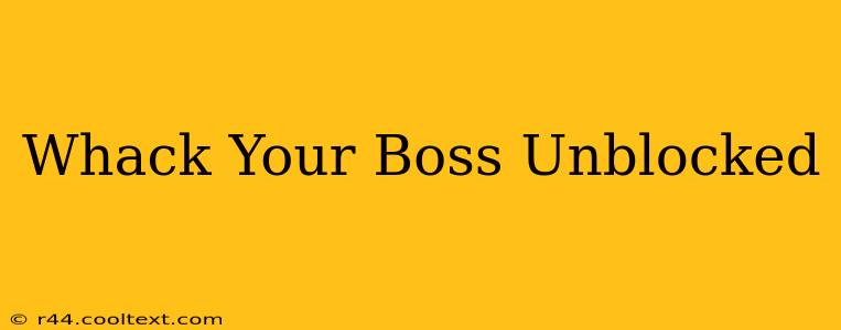 Whack Your Boss Unblocked