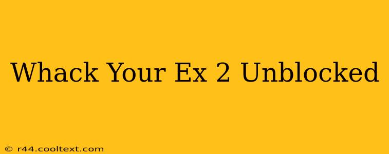 Whack Your Ex 2 Unblocked