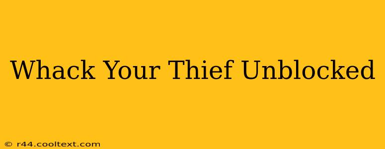 Whack Your Thief Unblocked