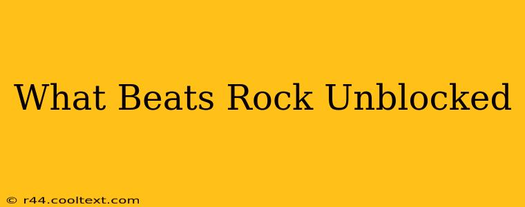 What Beats Rock Unblocked