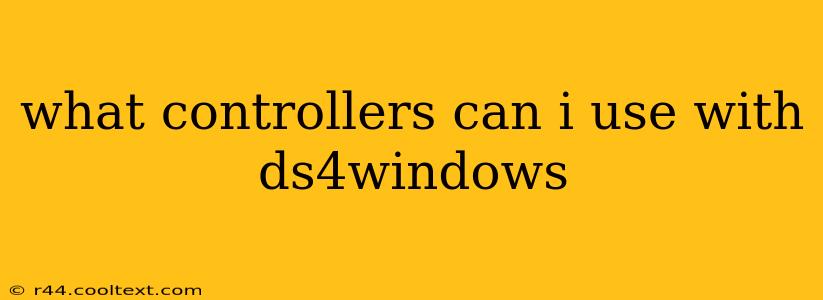 what controllers can i use with ds4windows
