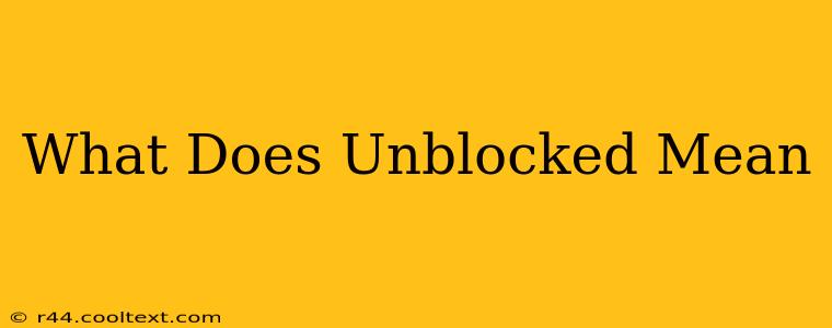 What Does Unblocked Mean