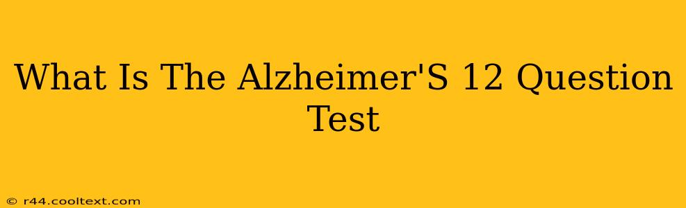 What Is The Alzheimer'S 12 Question Test