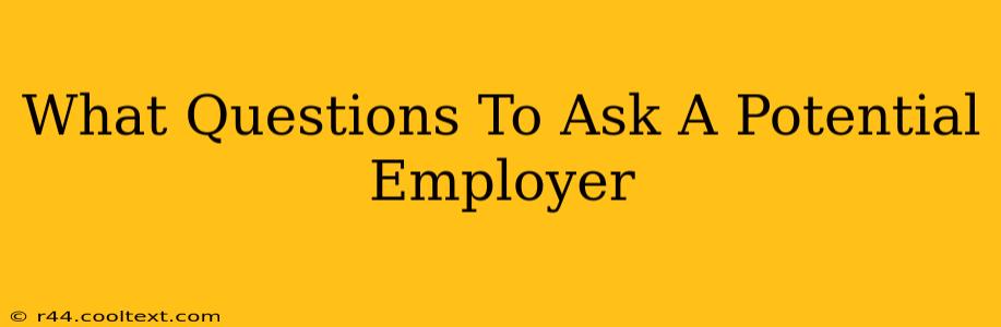 What Questions To Ask A Potential Employer