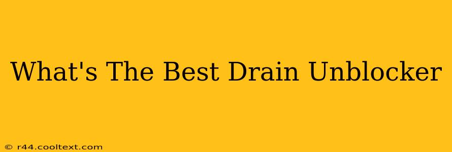 What's The Best Drain Unblocker