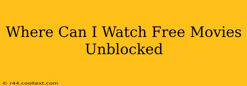 Where Can I Watch Free Movies Unblocked