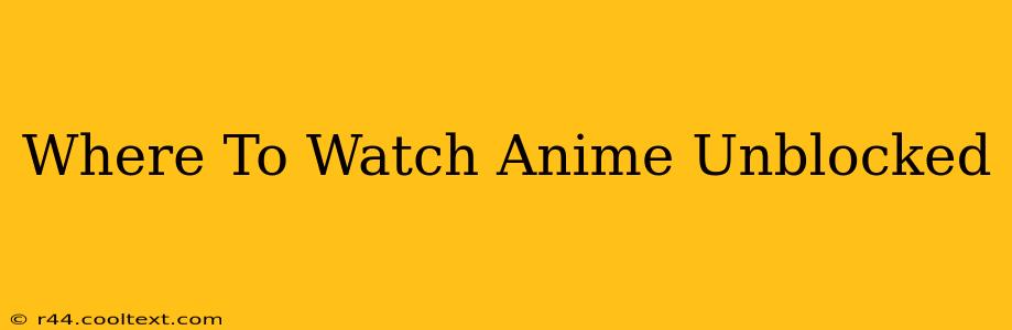 Where To Watch Anime Unblocked