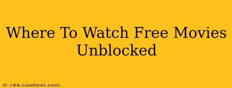 Where To Watch Free Movies Unblocked