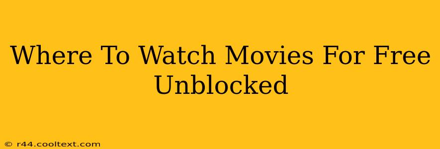 Where To Watch Movies For Free Unblocked