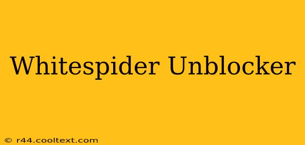 Whitespider Unblocker