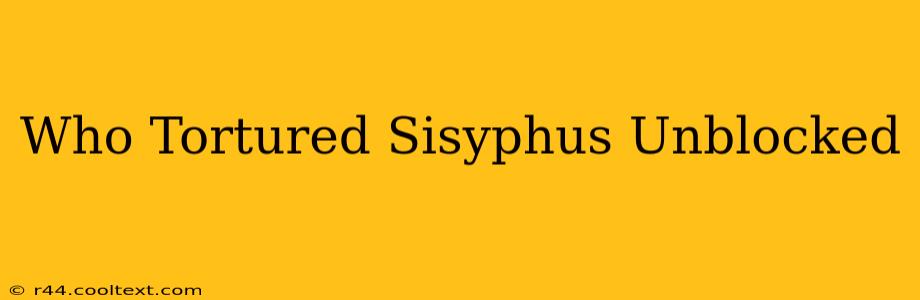 Who Tortured Sisyphus Unblocked