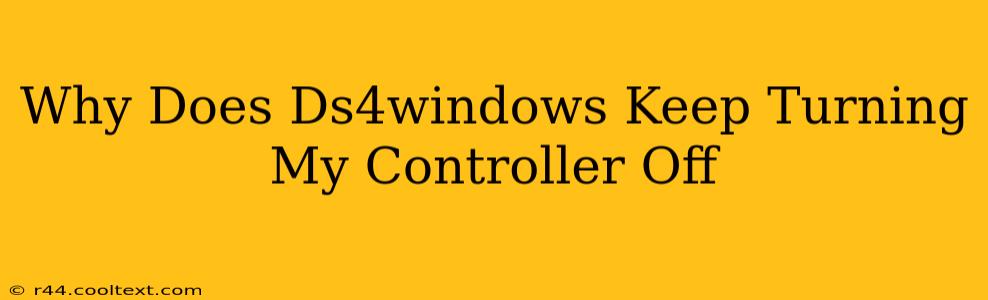 Why Does Ds4windows Keep Turning My Controller Off