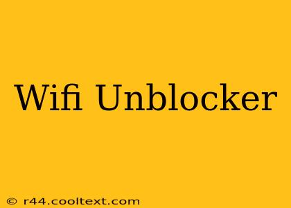 Wifi Unblocker