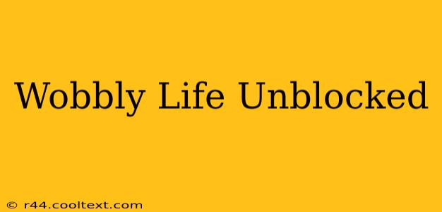 Wobbly Life Unblocked