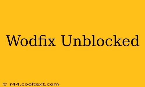 Wodfix Unblocked