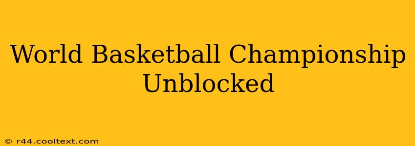 World Basketball Championship Unblocked