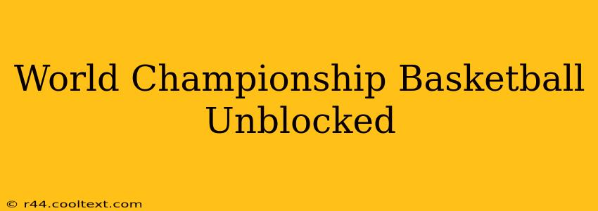 World Championship Basketball Unblocked