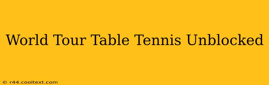 World Tour Table Tennis Unblocked