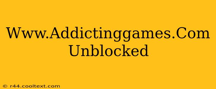 Www.Addictinggames.Com Unblocked