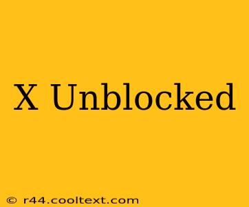 X Unblocked