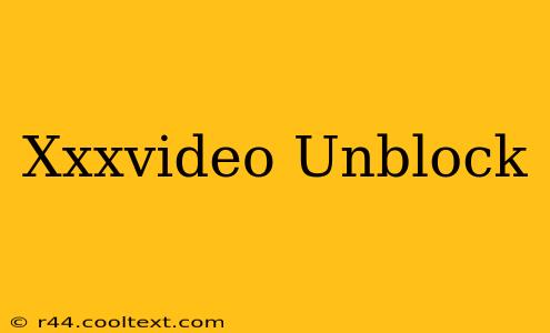 Xxxvideo Unblock