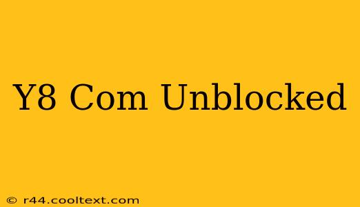 Y8 Com Unblocked