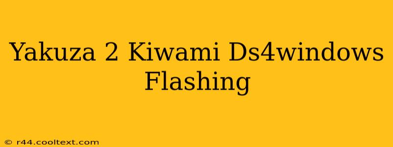 Yakuza 2 Kiwami Ds4windows Flashing