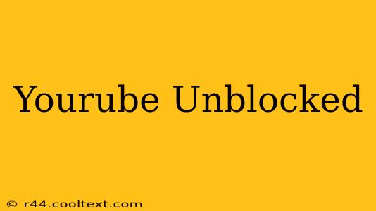 Yourube Unblocked