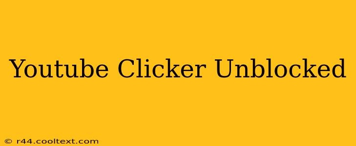 Youtube Clicker Unblocked