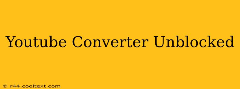 Youtube Converter Unblocked