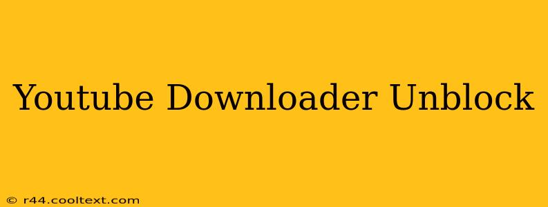 Youtube Downloader Unblock