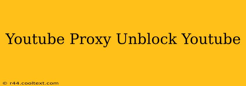 Youtube Proxy Unblock Youtube