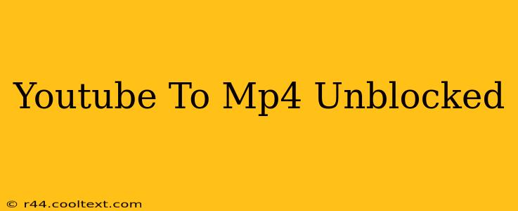 Youtube To Mp4 Unblocked