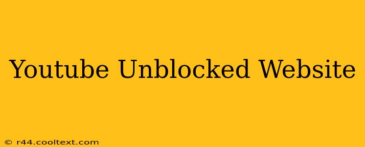 Youtube Unblocked Website