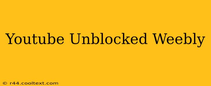 Youtube Unblocked Weebly