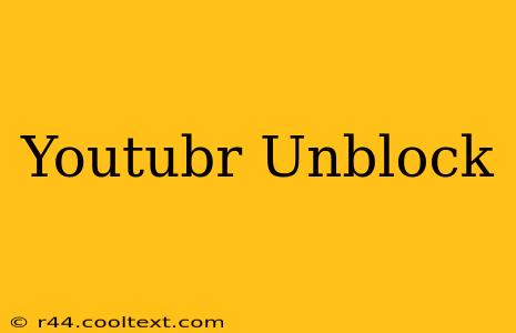 Youtubr Unblock