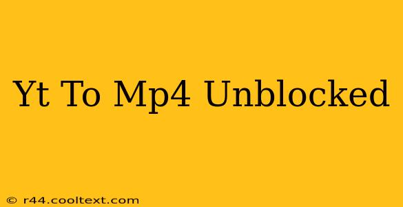 Yt To Mp4 Unblocked