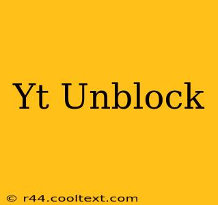 Yt Unblock