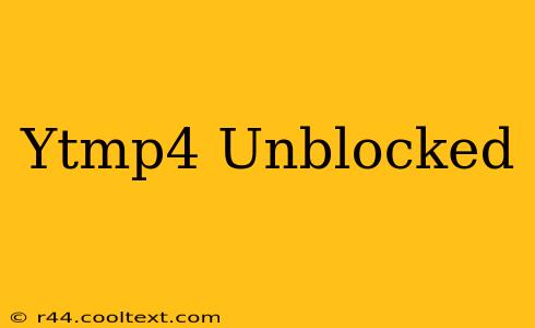 Ytmp4 Unblocked