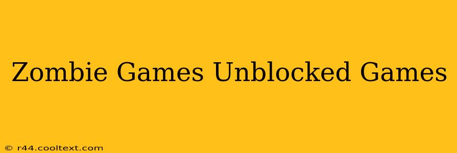 Zombie Games Unblocked Games