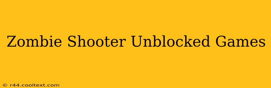 Zombie Shooter Unblocked Games