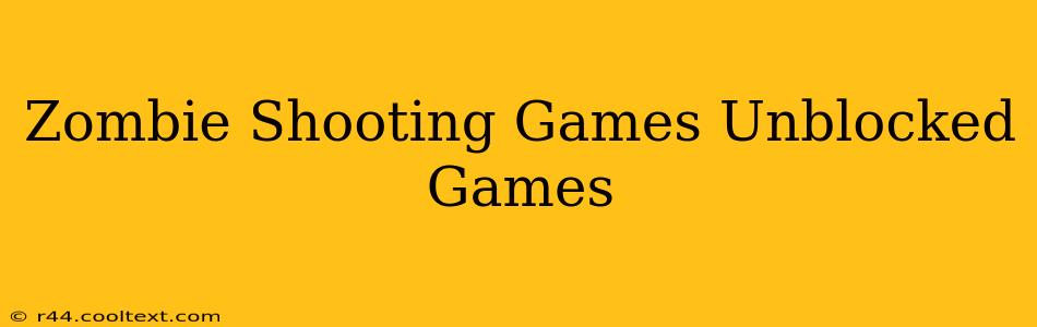 Zombie Shooting Games Unblocked Games