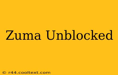 Zuma Unblocked